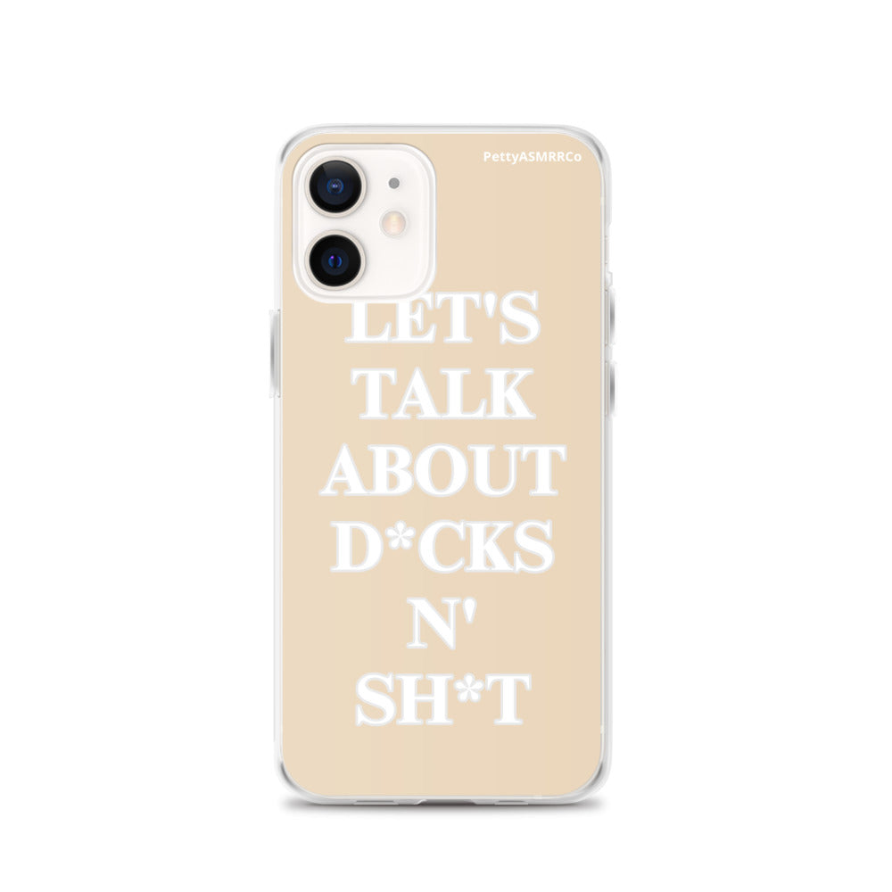 "Let's Talk About D*cks N' Sh*t" Tan PettyASMRRCo iPhone Case