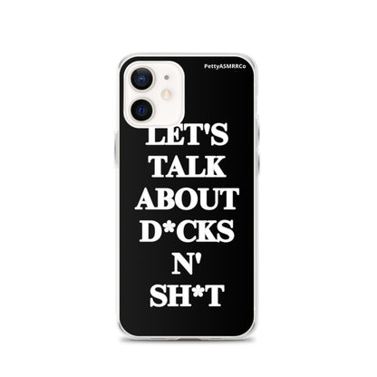 "Let's Talk About D*cks N' Sh*t" Black PettyASMRRCo iPhone Case