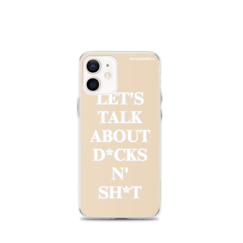 "Let's Talk About D*cks N' Sh*t" Tan PettyASMRRCo iPhone Case