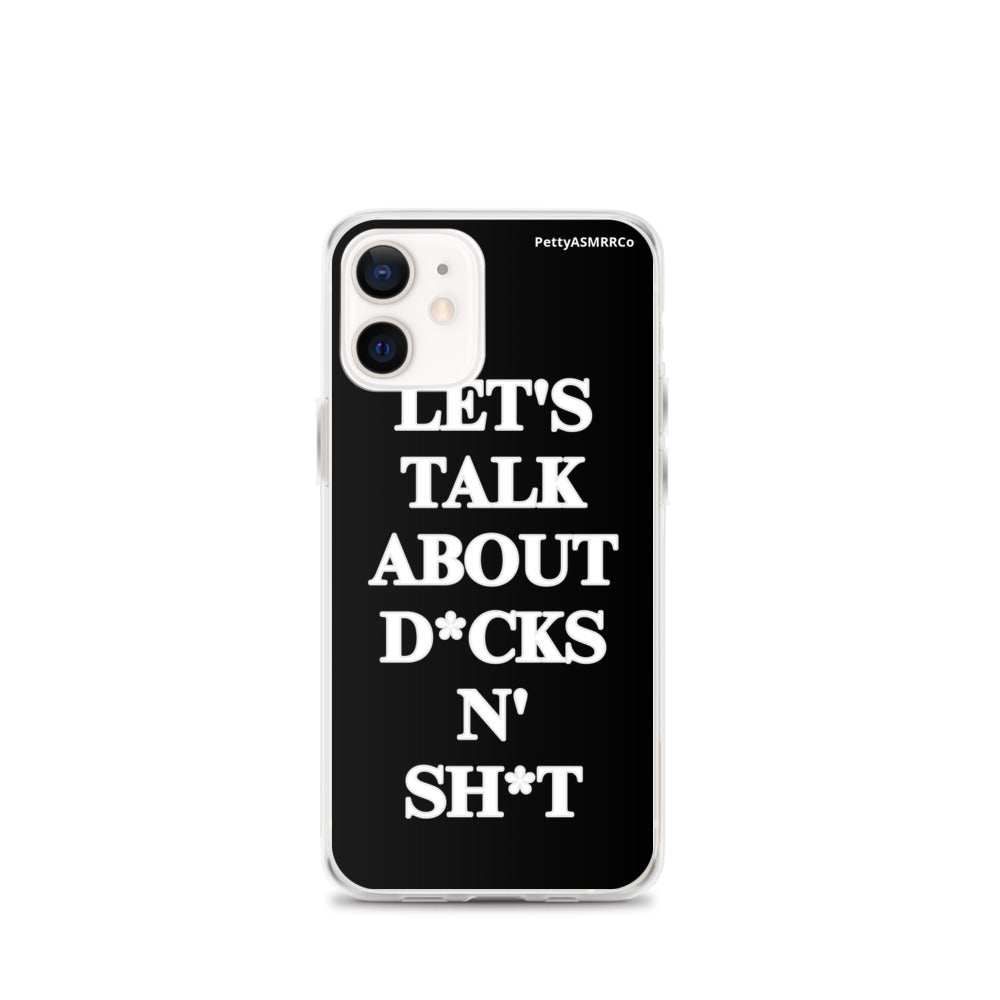 "Let's Talk About D*cks N' Sh*t" Black PettyASMRRCo iPhone Case