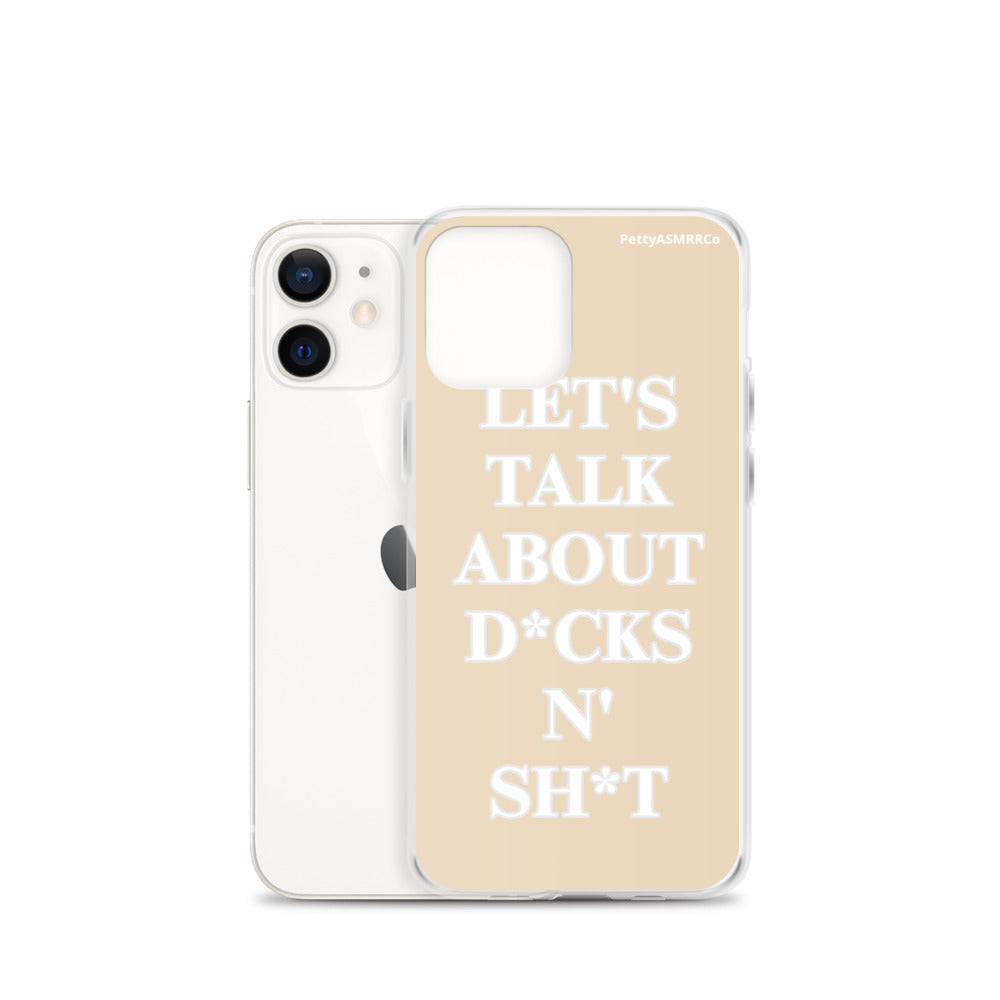 "Let's Talk About D*cks N' Sh*t" Tan PettyASMRRCo iPhone Case