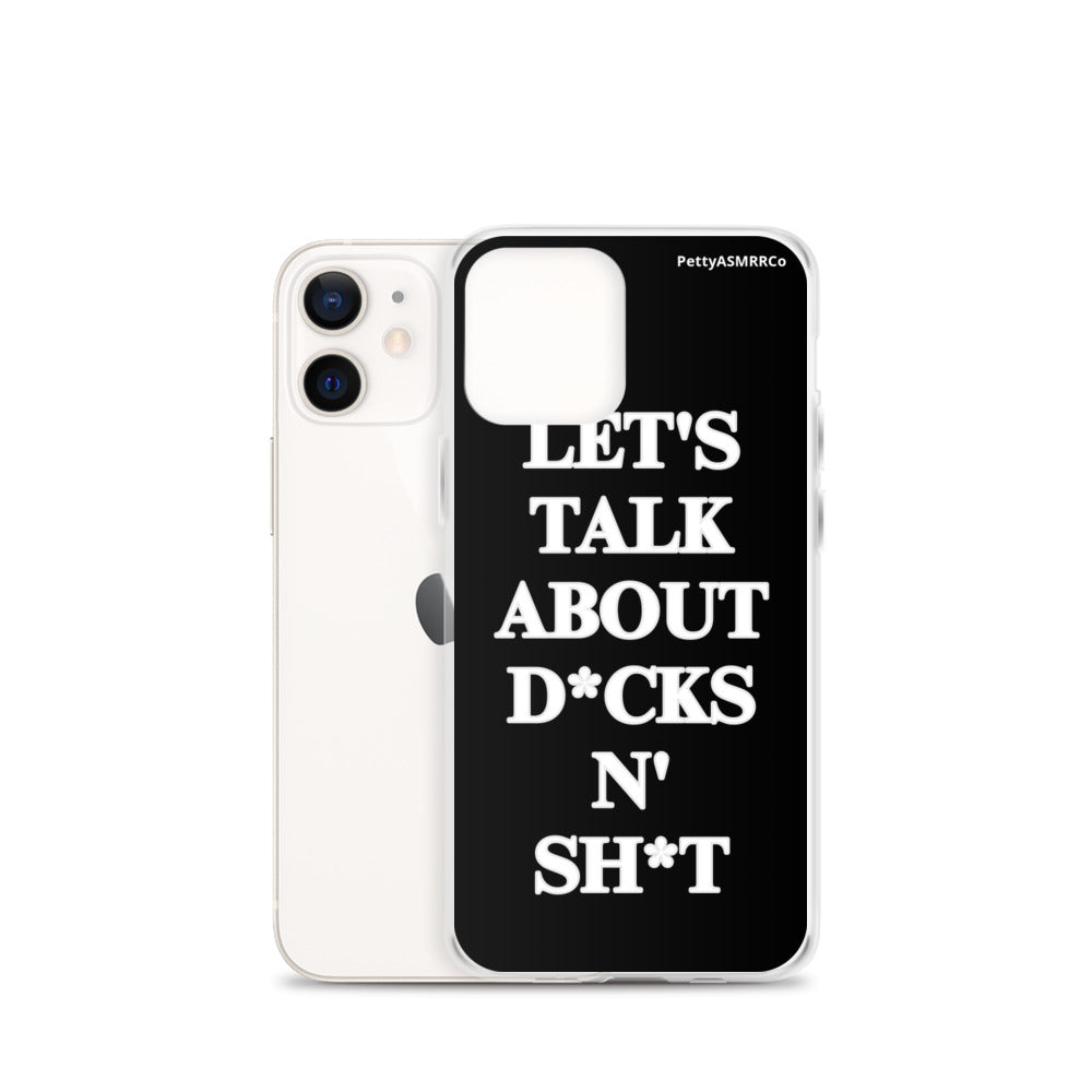 "Let's Talk About D*cks N' Sh*t" Black PettyASMRRCo iPhone Case