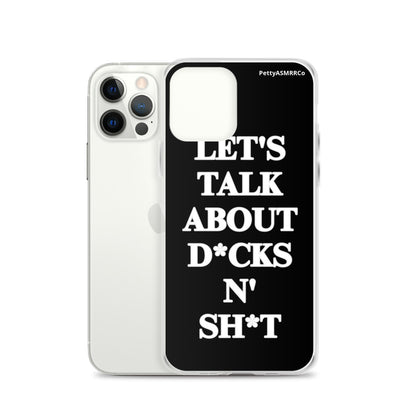 "Let's Talk About D*cks N' Sh*t" Black PettyASMRRCo iPhone Case