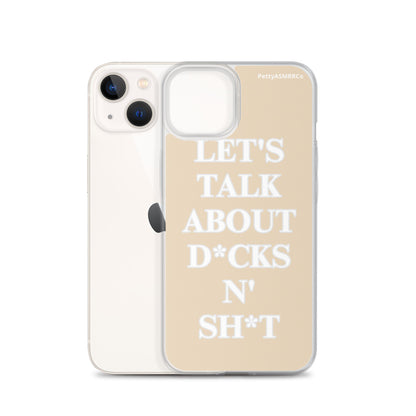 "Let's Talk About D*cks N' Sh*t" Tan PettyASMRRCo iPhone Case