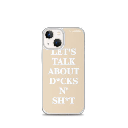 "Let's Talk About D*cks N' Sh*t" Tan PettyASMRRCo iPhone Case