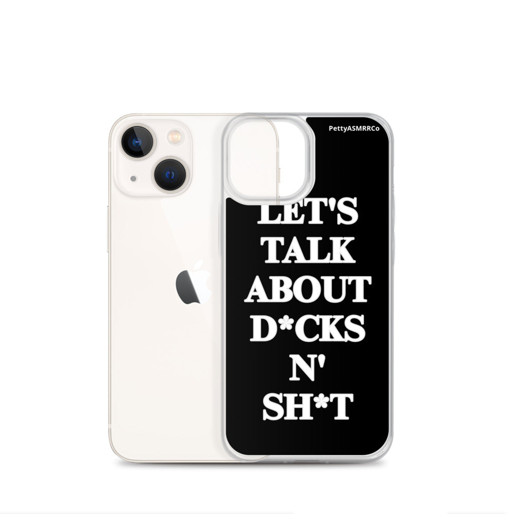 "Let's Talk About D*cks N' Sh*t" Black PettyASMRRCo iPhone Case