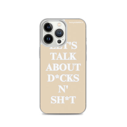 "Let's Talk About D*cks N' Sh*t" Tan PettyASMRRCo iPhone Case