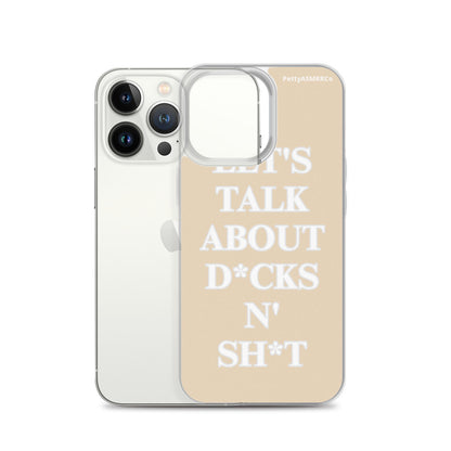 "Let's Talk About D*cks N' Sh*t" Tan PettyASMRRCo iPhone Case