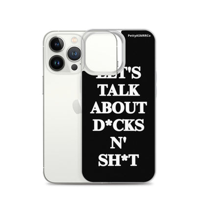 "Let's Talk About D*cks N' Sh*t" Black PettyASMRRCo iPhone Case