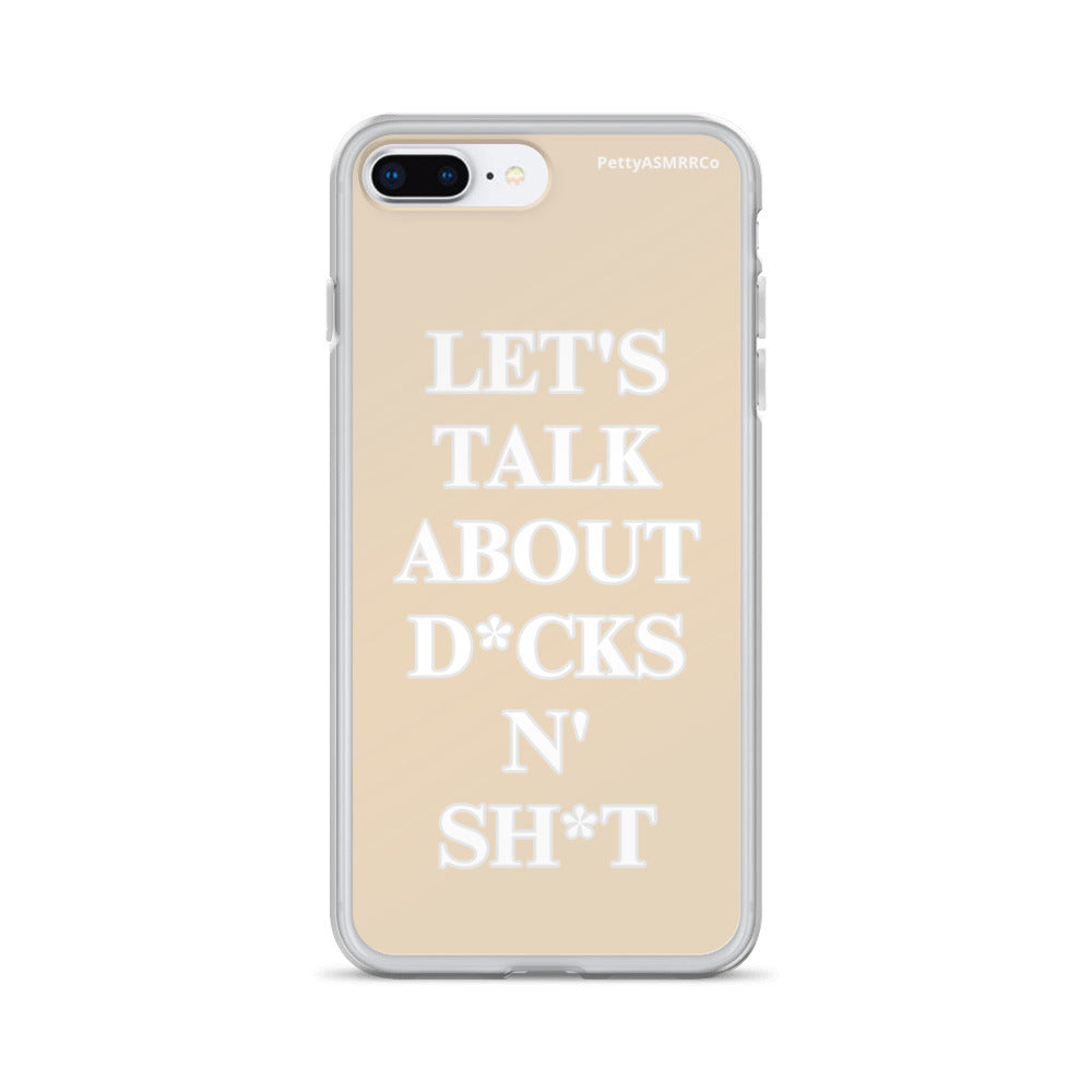 "Let's Talk About D*cks N' Sh*t" Tan PettyASMRRCo iPhone Case