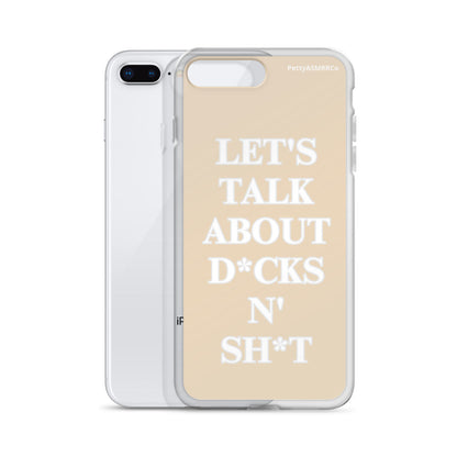 "Let's Talk About D*cks N' Sh*t" Tan PettyASMRRCo iPhone Case