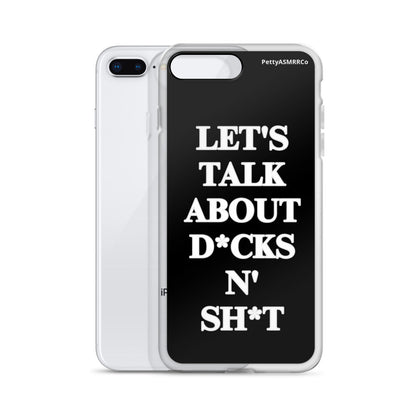 "Let's Talk About D*cks N' Sh*t" Black PettyASMRRCo iPhone Case