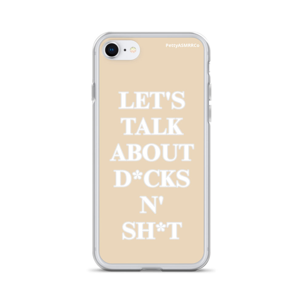 "Let's Talk About D*cks N' Sh*t" Tan PettyASMRRCo iPhone Case