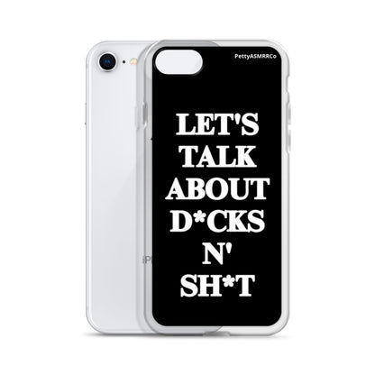 "Let's Talk About D*cks N' Sh*t" Black PettyASMRRCo iPhone Case