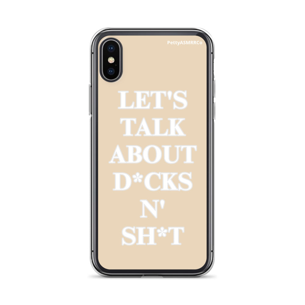 "Let's Talk About D*cks N' Sh*t" Tan PettyASMRRCo iPhone Case