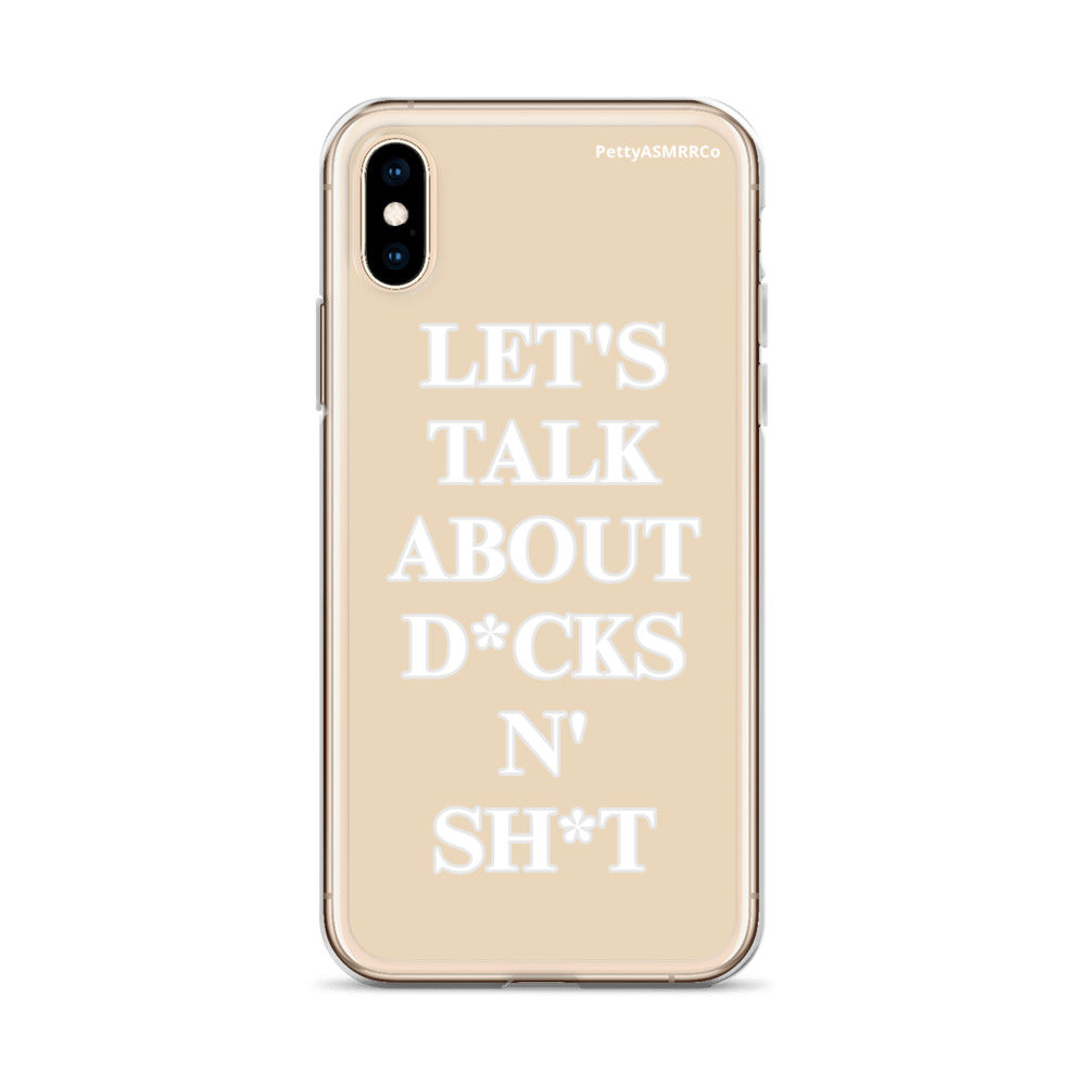 "Let's Talk About D*cks N' Sh*t" Tan PettyASMRRCo iPhone Case