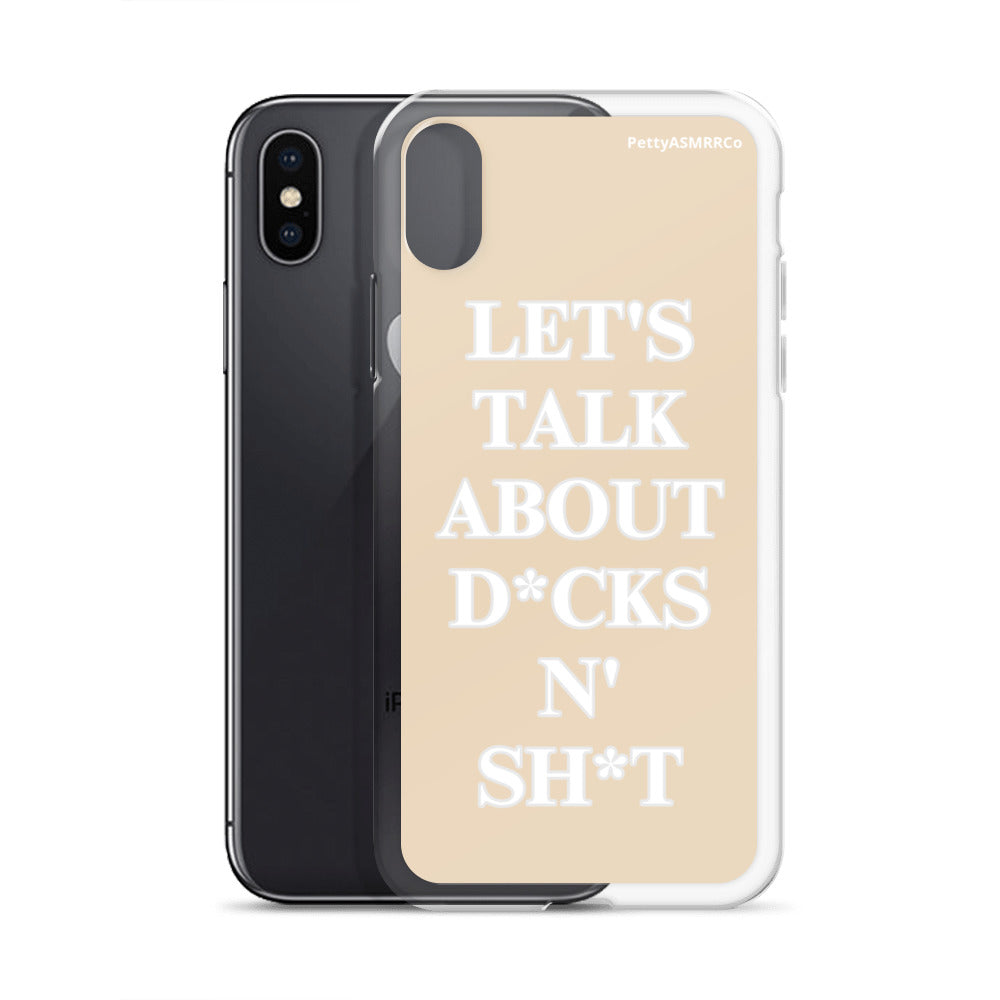 "Let's Talk About D*cks N' Sh*t" Tan PettyASMRRCo iPhone Case