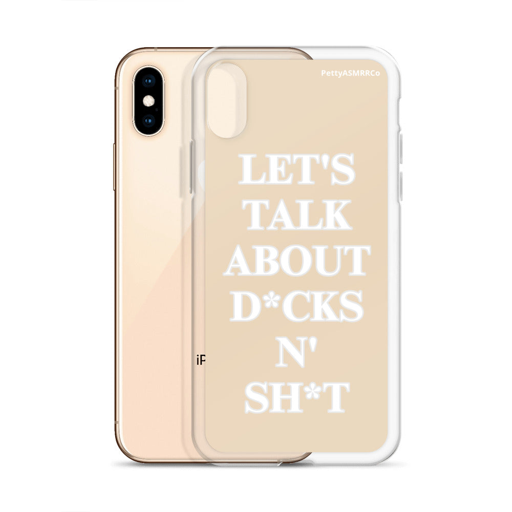 "Let's Talk About D*cks N' Sh*t" Tan PettyASMRRCo iPhone Case