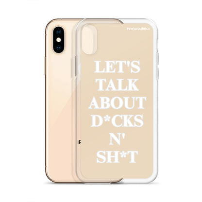 "Let's Talk About D*cks N' Sh*t" Tan PettyASMRRCo iPhone Case