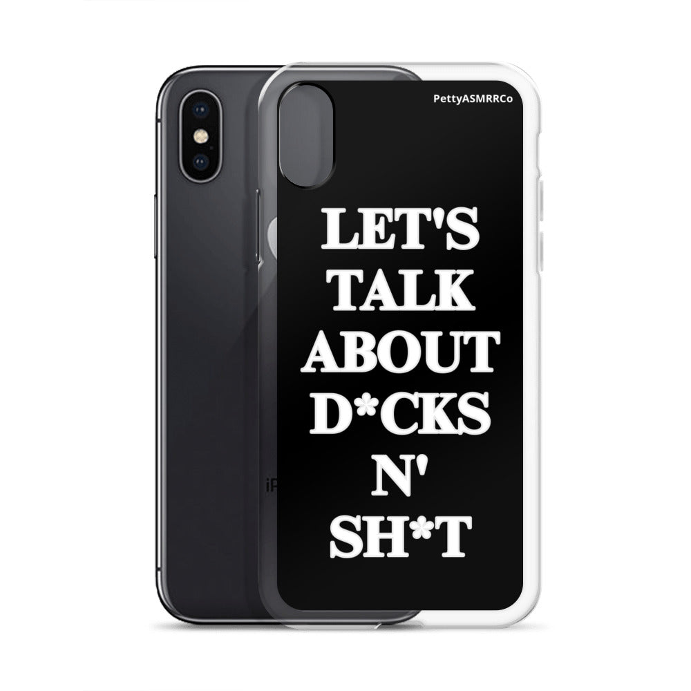 "Let's Talk About D*cks N' Sh*t" Black PettyASMRRCo iPhone Case