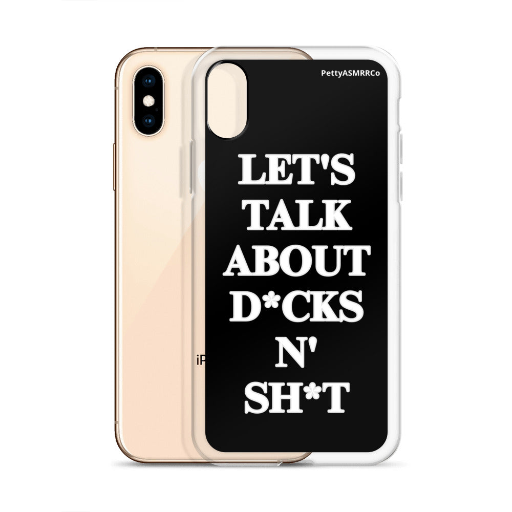 "Let's Talk About D*cks N' Sh*t" Black PettyASMRRCo iPhone Case