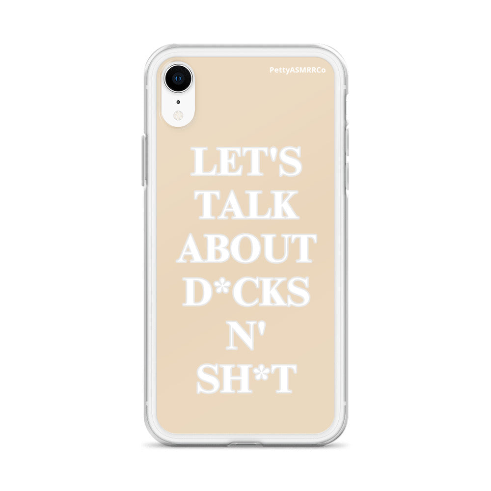 "Let's Talk About D*cks N' Sh*t" Tan PettyASMRRCo iPhone Case