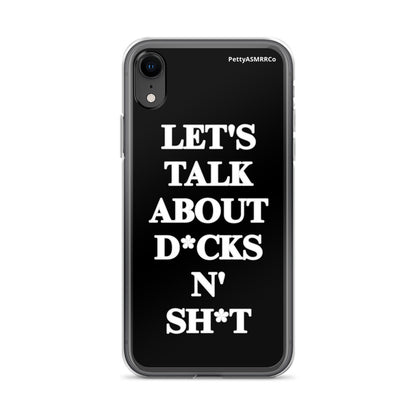 "Let's Talk About D*cks N' Sh*t" Black PettyASMRRCo iPhone Case