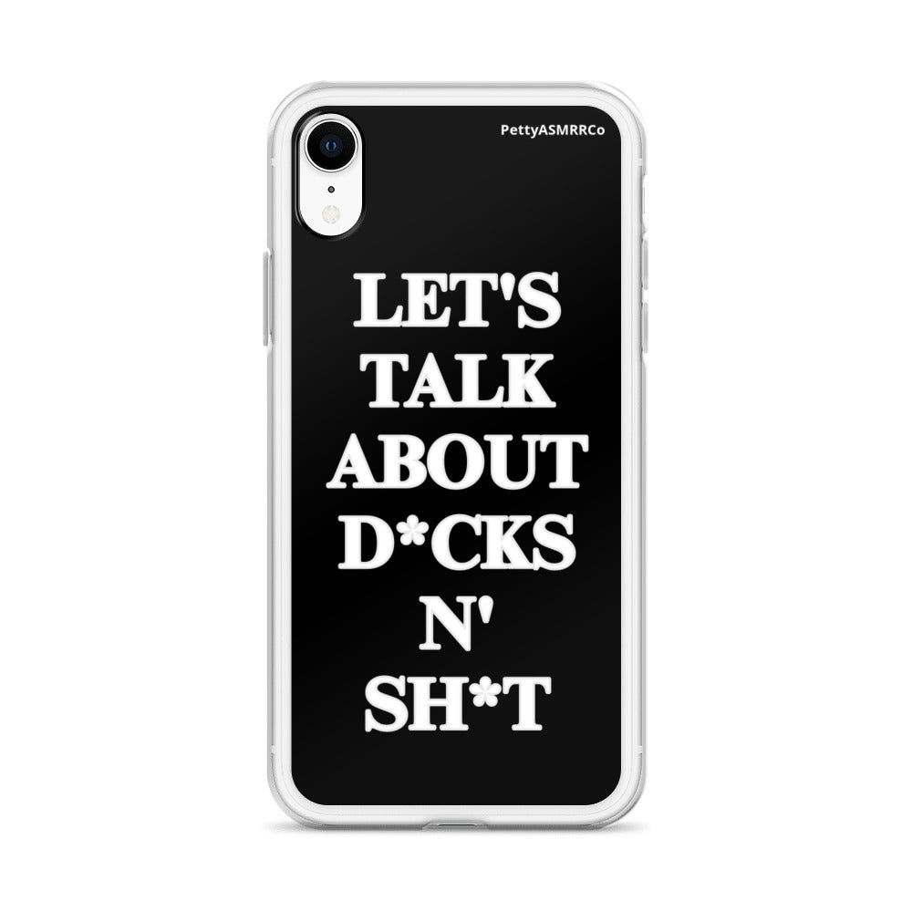 "Let's Talk About D*cks N' Sh*t" Black PettyASMRRCo iPhone Case