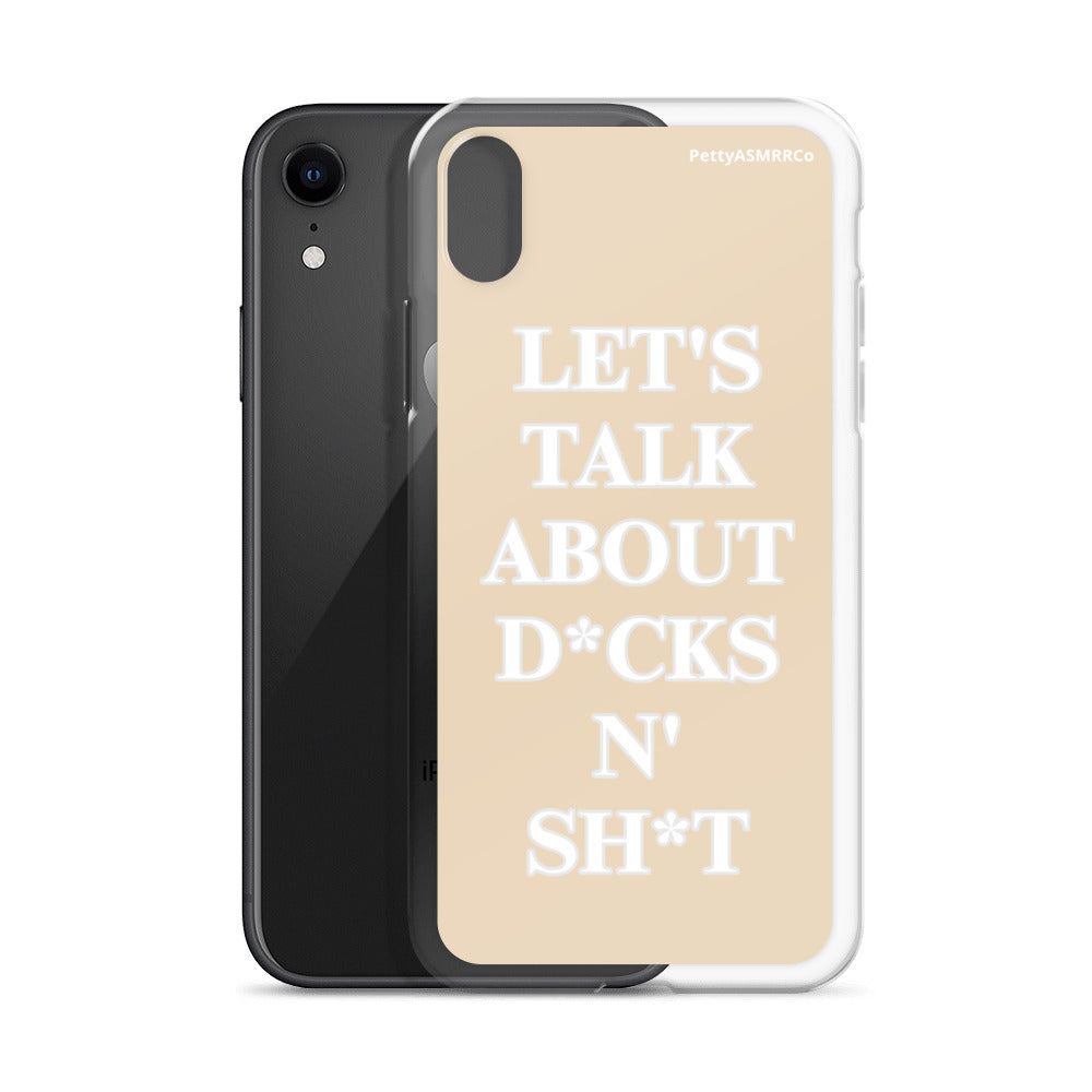 "Let's Talk About D*cks N' Sh*t" Tan PettyASMRRCo iPhone Case