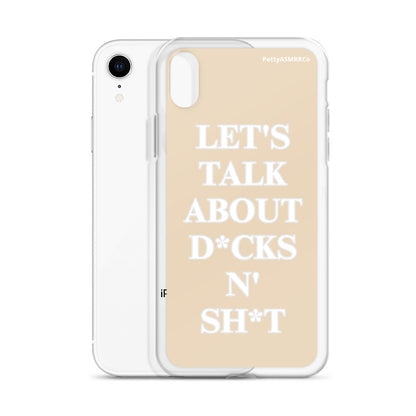 "Let's Talk About D*cks N' Sh*t" Tan PettyASMRRCo iPhone Case