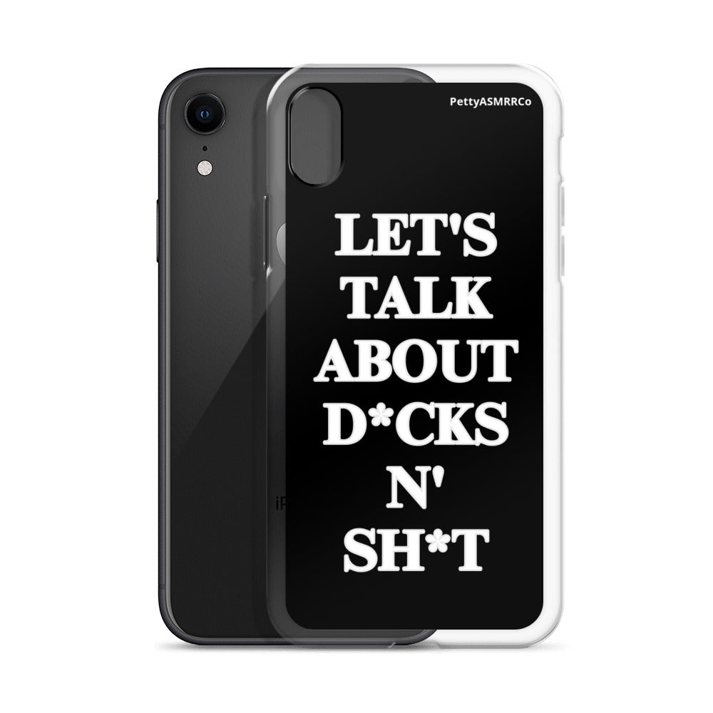 "Let's Talk About D*cks N' Sh*t" Black PettyASMRRCo iPhone Case