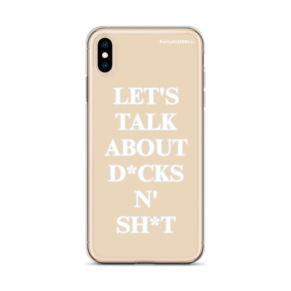 "Let's Talk About D*cks N' Sh*t" Tan PettyASMRRCo iPhone Case