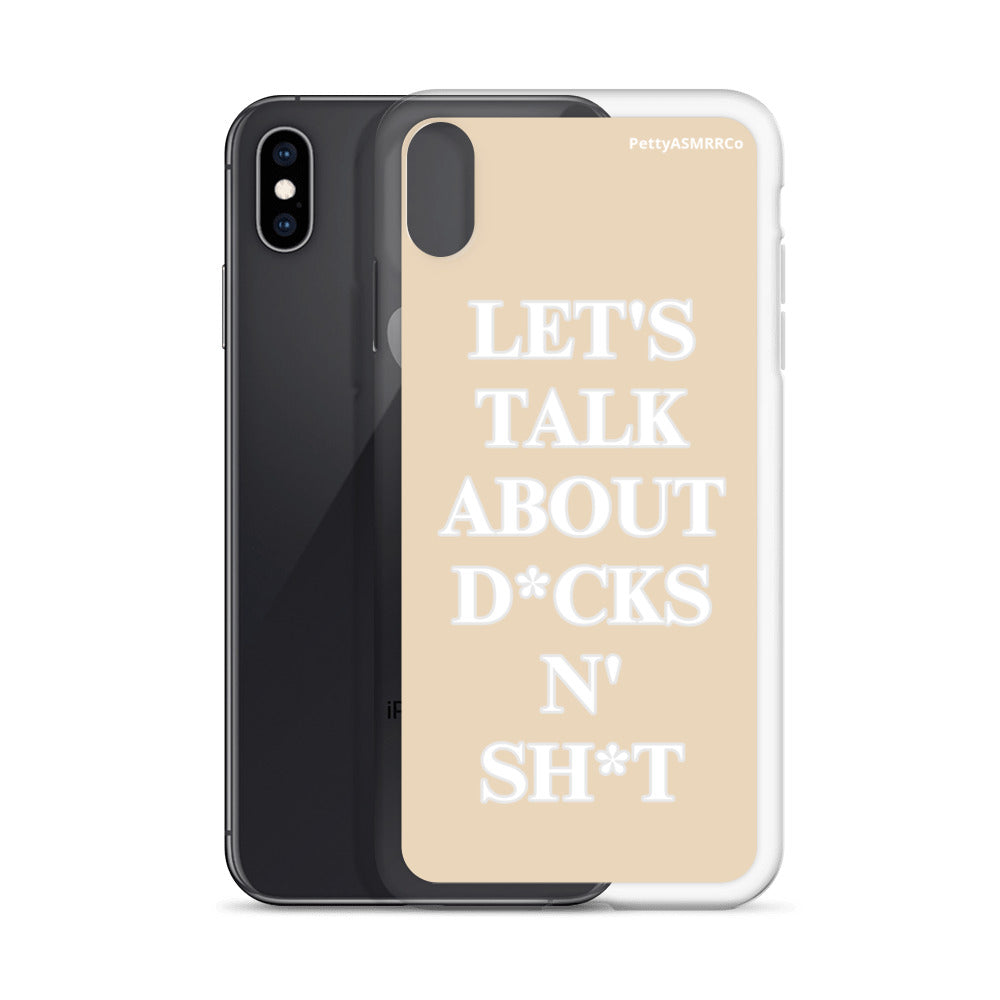 "Let's Talk About D*cks N' Sh*t" Tan PettyASMRRCo iPhone Case