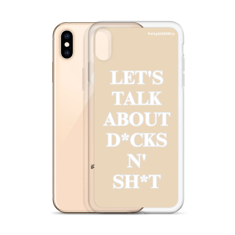 "Let's Talk About D*cks N' Sh*t" Tan PettyASMRRCo iPhone Case