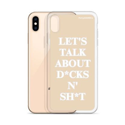 "Let's Talk About D*cks N' Sh*t" Tan PettyASMRRCo iPhone Case