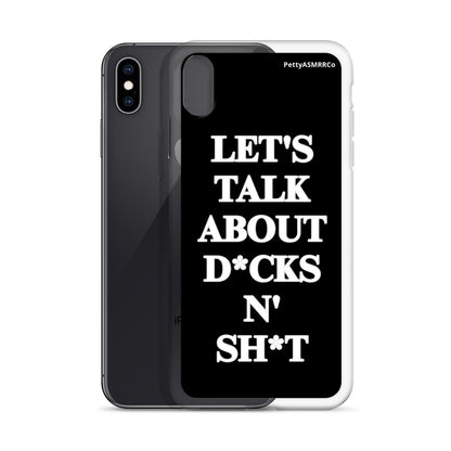 "Let's Talk About D*cks N' Sh*t" Black PettyASMRRCo iPhone Case