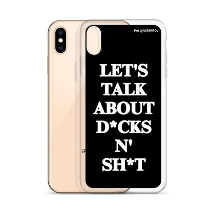 "Let's Talk About D*cks N' Sh*t" Black PettyASMRRCo iPhone Case