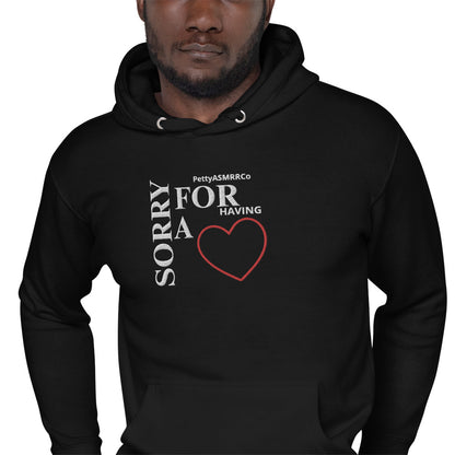 "Sorry For Having A Heart" PettyASMRRCo Unisex Hoodie (White Letters)