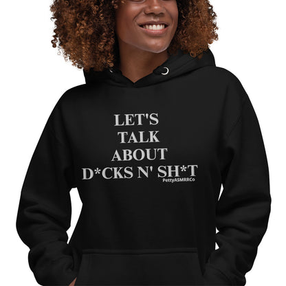 "Let's Talk About D*cks N' Sh*t" PettyASMRRCo Unisex Hoodie (White Letters)