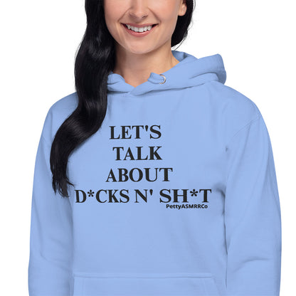 "Let's Talk About D*cks N' Sh*t" PettyASMRRCo Unisex Hoodie (Black Letters)