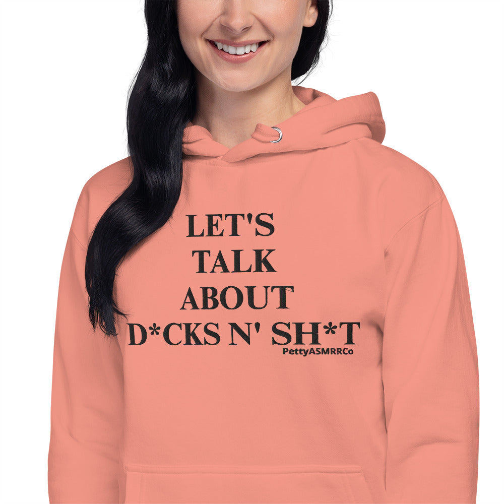 "Let's Talk About D*cks N' Sh*t" PettyASMRRCo Unisex Hoodie (Black Letters)