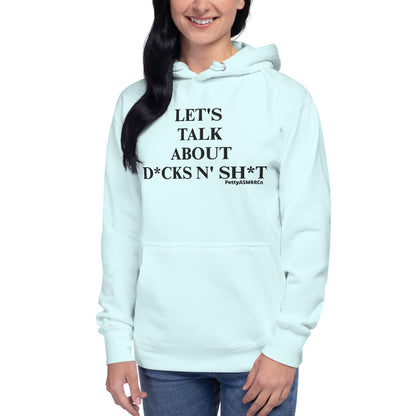 "Let's Talk About D*cks N' Sh*t" PettyASMRRCo Unisex Hoodie (Black Letters)