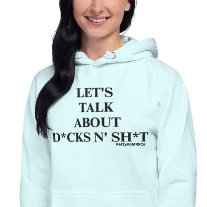 "Let's Talk About D*cks N' Sh*t" PettyASMRRCo Unisex Hoodie (Black Letters)