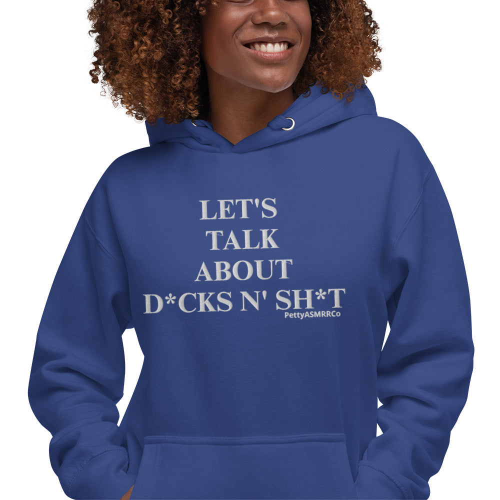 "Let's Talk About D*cks N' Sh*t" PettyASMRRCo Unisex Hoodie (White Letters)