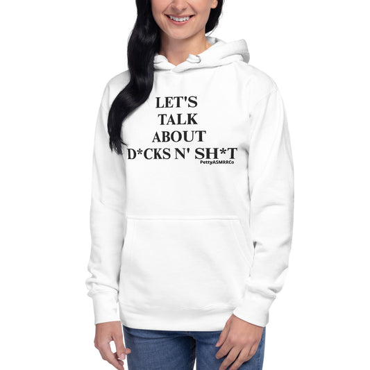 "Let's Talk About D*cks N' Sh*t" PettyASMRRCo Unisex Hoodie (Black Letters)