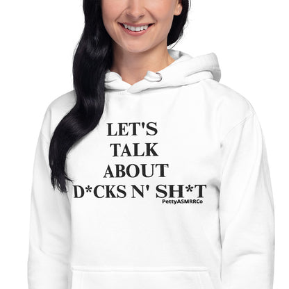 "Let's Talk About D*cks N' Sh*t" PettyASMRRCo Unisex Hoodie (Black Letters)